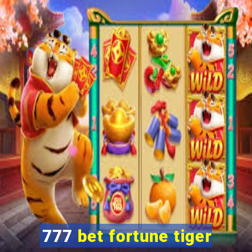 777 bet fortune tiger